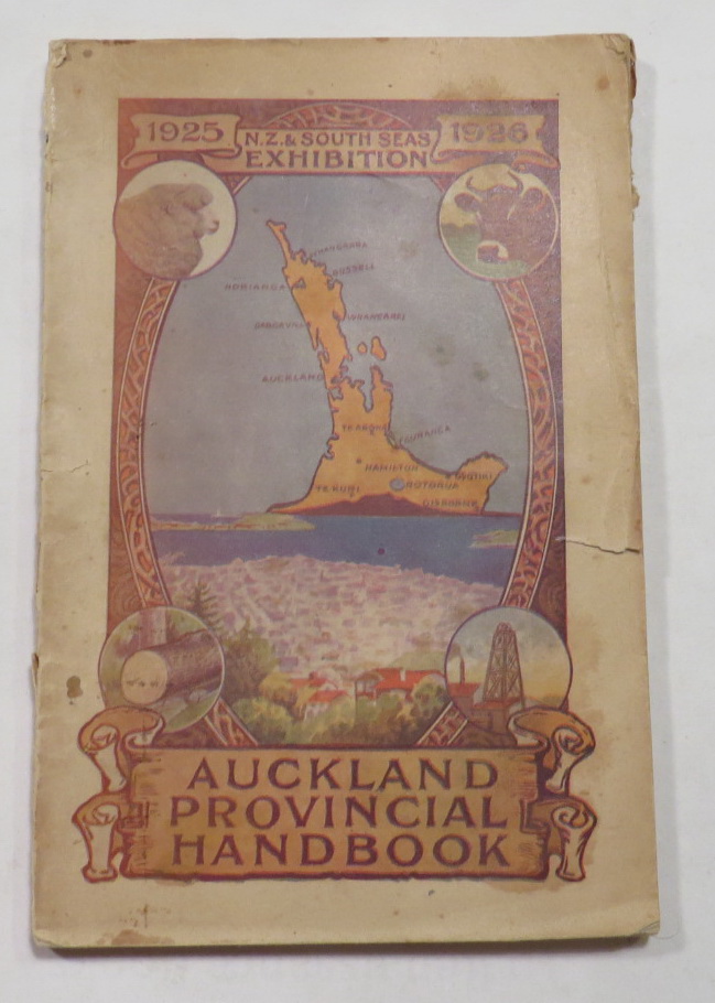 Image for Auckland Provincial Handbook - An Official Handbook to the Attractions and Resources of the Auckland Province. Issued in connection with the New Zealand and South Seas Exhibition, 1925-6, by direction of the Auckland Provincial Court Executive, representing the Local Bodies of the City and Province.