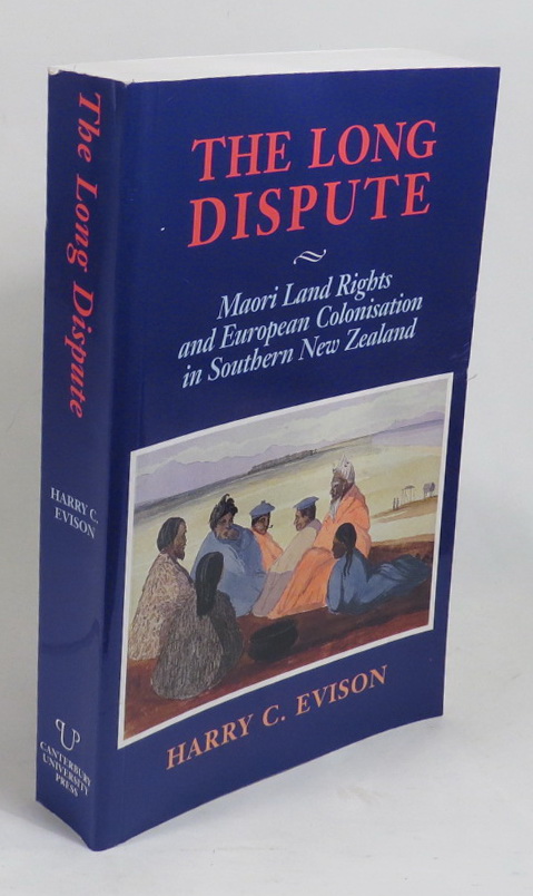 The Long Dispute: Maori Land Rights and European Colonisation in Southern New Zealand Image for The Long Dispute: Maori Land Rights and European Colonisation in Southern New Zealand