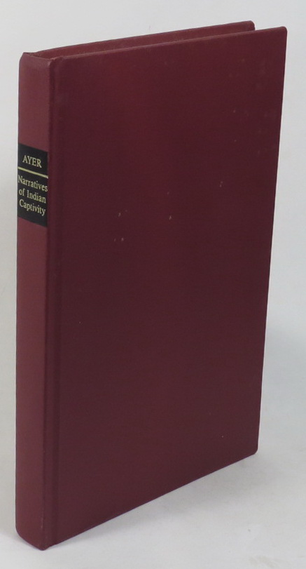 Narratives of Captivity Among the Indians of North America - A List of Books and Manuscripts on this Subject in the Edward E. Ayer Collection of The Newberry Library Image for Narratives of Captivity Among the Indians of North America - A List of Books and Manuscripts on this Subject in the Edward E. Ayer Collection of The Newberry Library