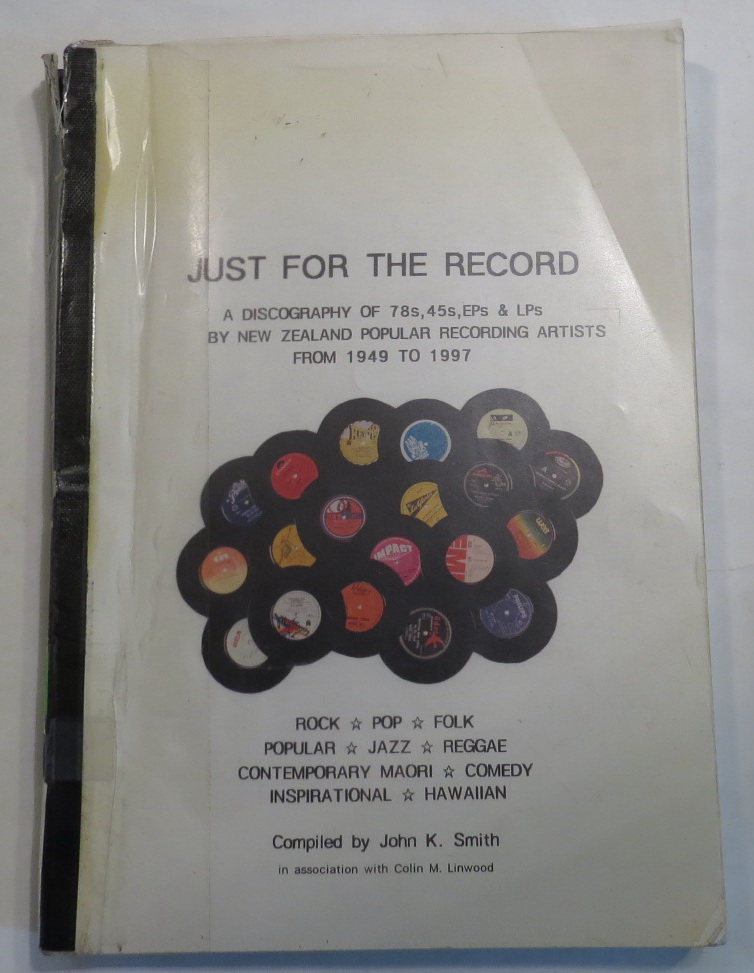 Image for Just For The Record - A Discography of 78s, 45s, EPs & LPs by New Zealand Popular Recording Artists from 1949 to 1997 Rock - Pop - Folk - Popular - Jazz - Reggae - Contemporary Maori - Comedy - Inspirational - Hawaiian