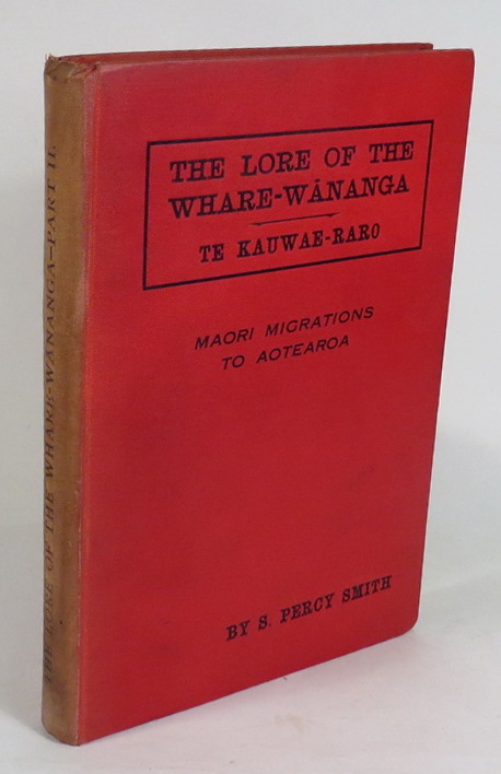 Image for The Lore of the Whare-wananga or Teachings of the Maori College on their History and Migrations, etc. Written down by H. T. Whatahoro from the teachings of Te Matorohanga, Nepia Pohuhu, and other priests of the Whare-wananga of the East Coast, New Zealand Part II. - Te Kauwae-raro Or, 'Things Terrestrial.'
