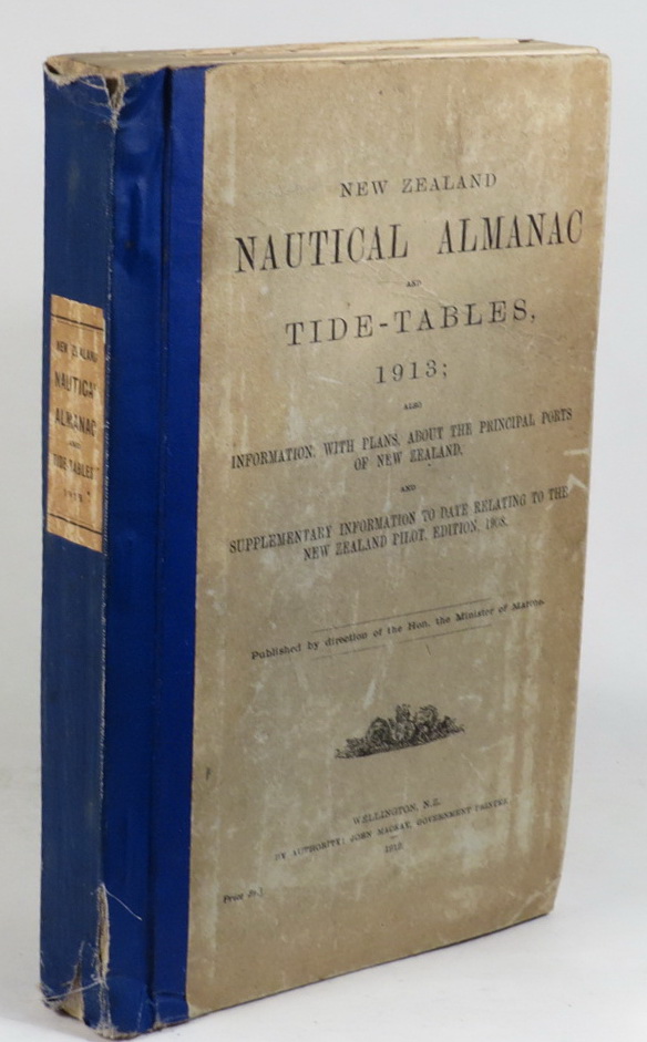 Image for New Zealand Nautical Almanac and Tide-Tables, 1913; Also Information, With Plans, About the Principal Ports of New Zealand. And Supplementary Information to Date Relating to the New Zealand Pilot, Edition, 1908.
