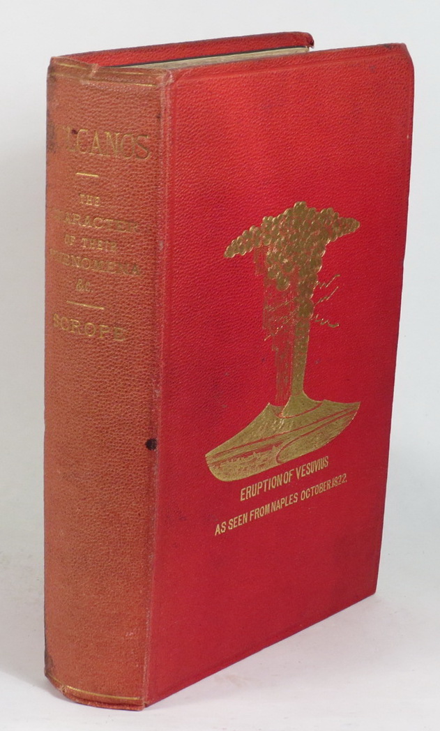 Image for Volcanos. The Character of Their Phenomena, Their Share in the Structure and Composition of the Surface of the Globe, and Their Relation to Its Internal Forces. With a Descriptive Catalogue of All Known Volcanoes and Volcanic Formation.