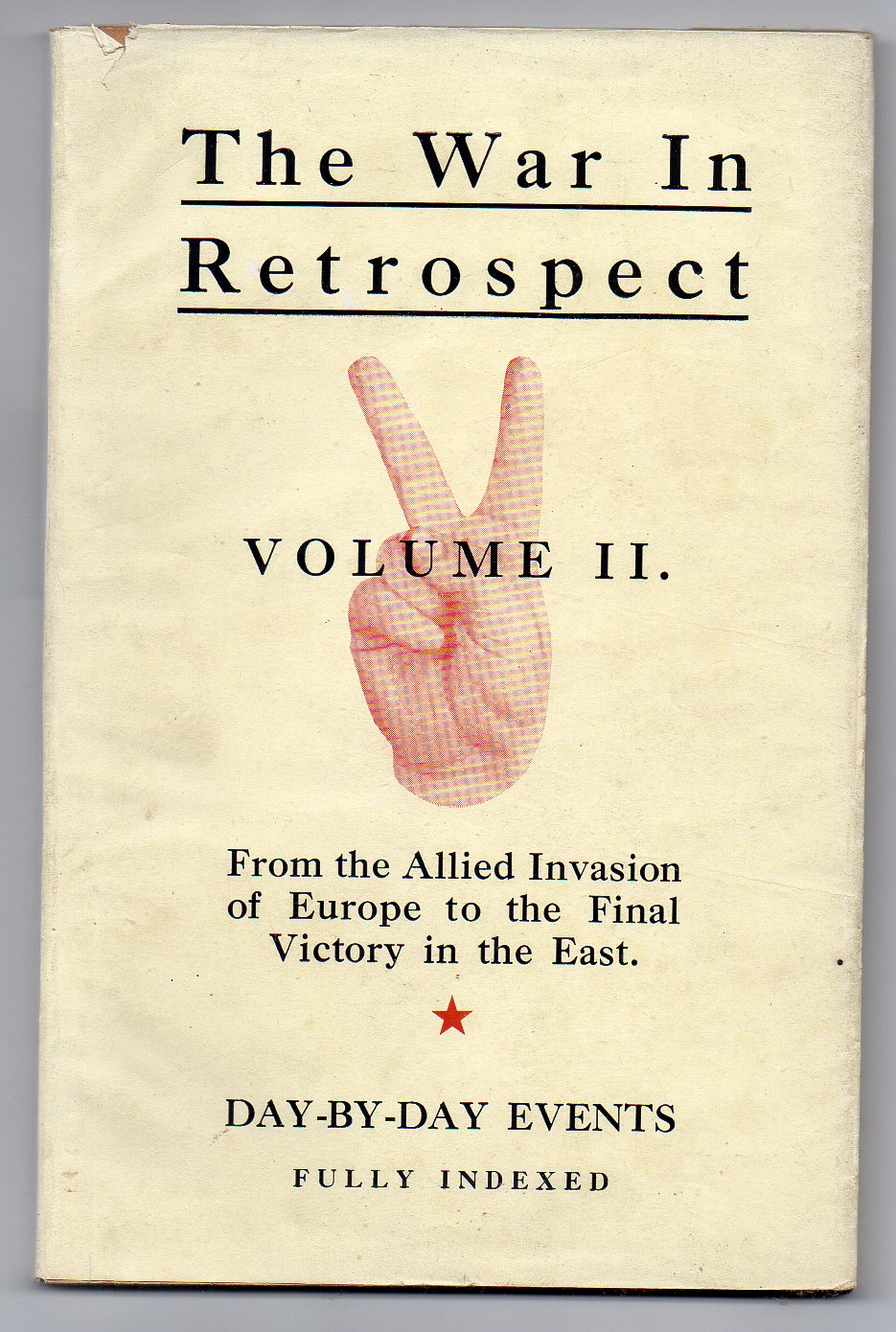 Image for The War in Retrospect - Volume II. A Day-to-day Record of World War II. from the Allied Invasion of Europe to the Conclusion of the War with Japan