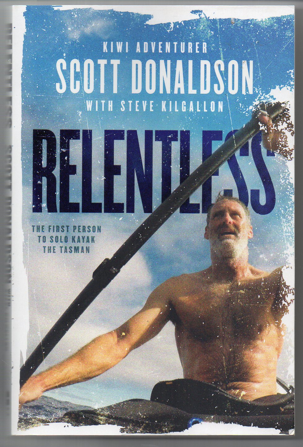 Image for Relentless - The First Person to Solo Kayak the Tasman