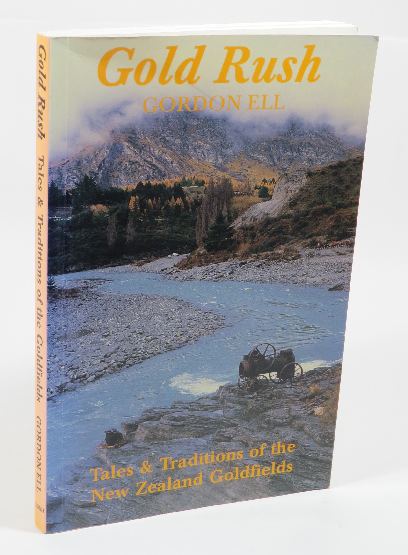 Gold Rush : Tales & Traditions of the New Zealand Goldfields