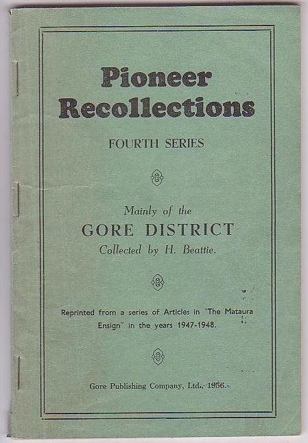 Image for Pioneer Recollections. Fourth Series. Mainly of the Gore District Reprinted from a series of Articles in "The Mataura Ensign" in the years 1947-1948.