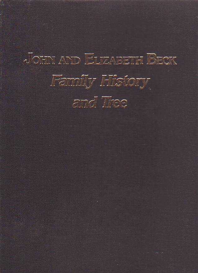 Image for John and Elizabeth Beck: Family History and Tree