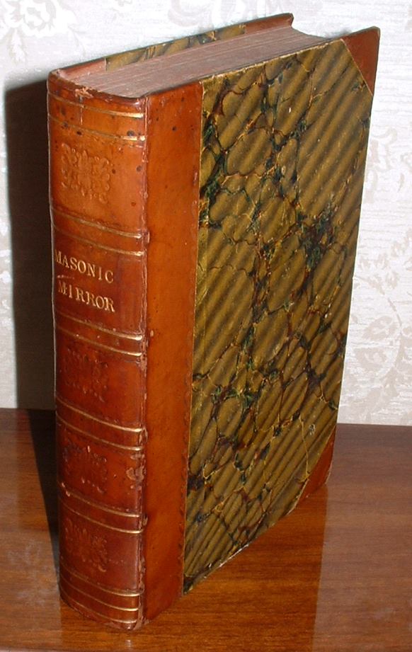 Image for The Masonic Mirror; A Journal of Freemasonry, Devoted to the Proceedings at Masonic Lodges, the Welfare of the Order, the Interests of its Charities, Literature and News. Vol. I.