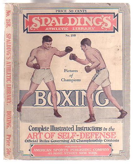 Image for Boxing: A Guide to the Manly Art of Self Defense, giving accurate instructions for becoming proficient in the Science of Boxing. Spalding's Athletic Library No. 25B.