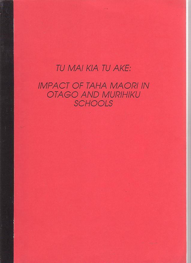 Image for Tu Mai Kia Tu Ake: Impact of Taha Maori in Otago and Murihiku Schools