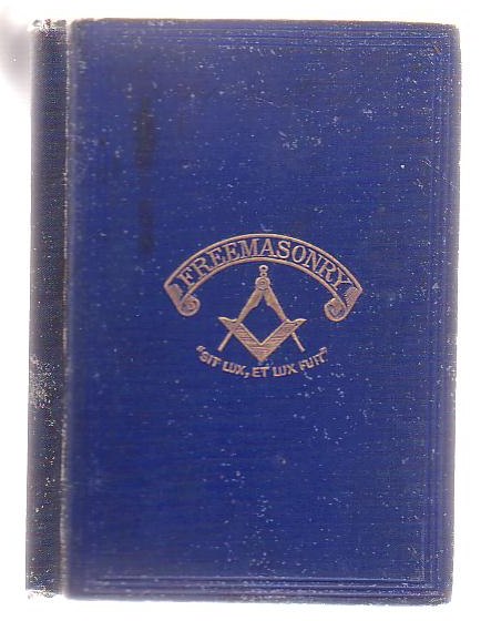 Image for Freemasonry. An Account of the Early History of Freemasonry in England. With Illustrations Of The Principles And Precepts Advocated By That Institution