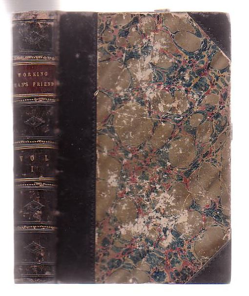 Image for The Working Man's Friend, And Family Instructor (Volume One + Nos: 14, 15, 16, 17 + Supplementary number for April, 1850 of Volume Two)