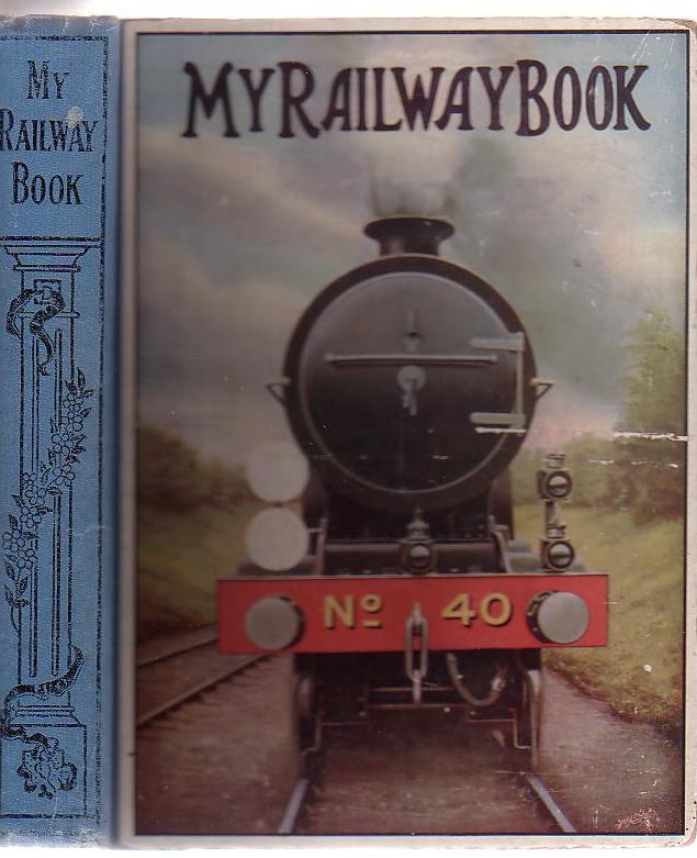 Image for My Railway Book: The Wonderful Railway Engineering Progress Of One Hundred Years, Illustrated And Described For Children