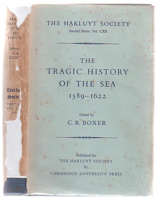 Image for The Tragic History Of The Sea 1589 - 1622 Narratives Of The Shipwrecks Of The Portuguese East Indiamen Sao Thome (1589), Santo Alberto (1593), Sao Joao Baptista (1622), And The Journeys Of The Survivors In South East Africa