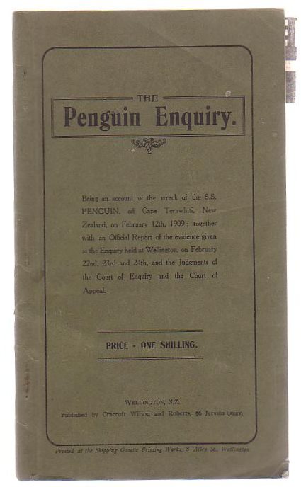 Image for The Penguin Enquiry Being An Account Of The Wreck Of The S.S. Penguin, Off Cape Terawhiti, New Zealand, On February 12th, 1909.