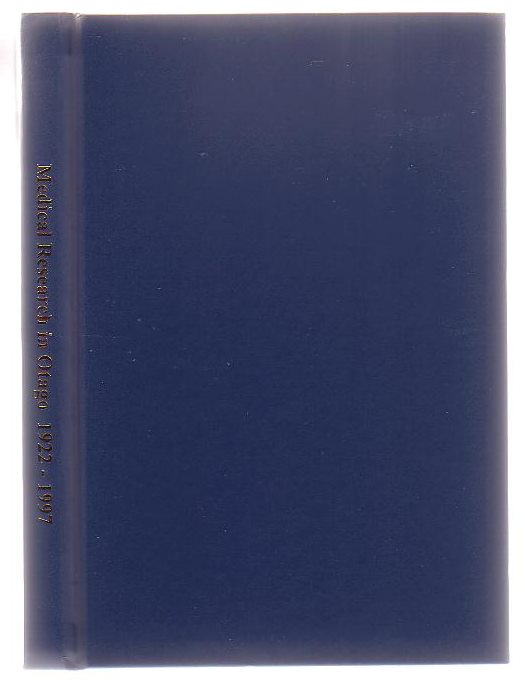 Image for Medical Research In Otago 1922 - 1997 As Portrayed By 75 Years Of The Proceedings Of The University Of Otago Medical School