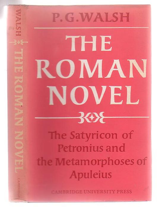 The Roman Novel The 'Satyricon' Of Petronius And The 'Metamophoses' Of Apuleius Image for The Roman Novel The 'Satyricon' Of Petronius And The 'Metamophoses' Of Apuleius
