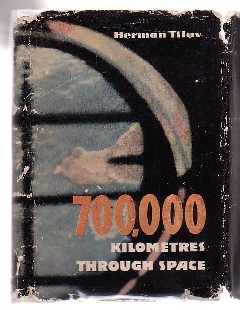 Image for 700, 000 Kilometres Through Space Notes By Soviet Cosmonaut No. 2