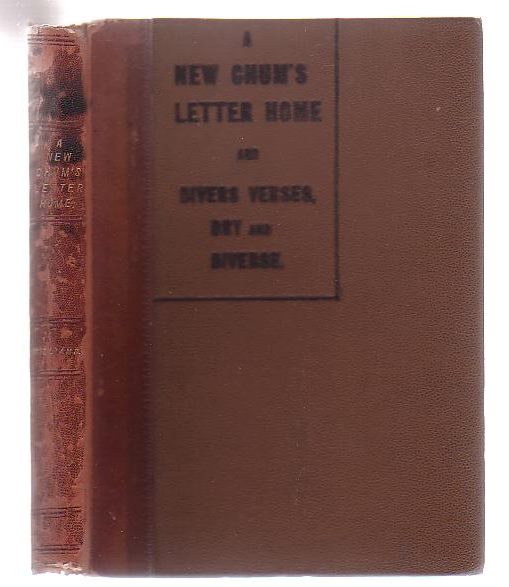 Chum Letters A New Chum's Letter Home And Divers Verses, Dry And Diverse