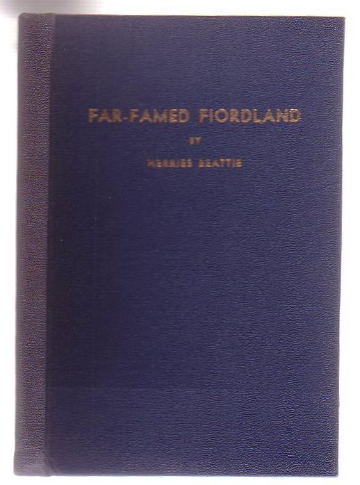 Image for Far-Famed Fiordland Historic and Descriptive: European Explorers, White Whalers, Seamen and Surveyors, Travellers and Tourists, and Pakeha Place-names