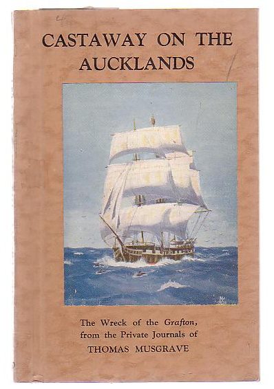 Image for Castaway On The Aucklands The Wreck Of The Grafton, From The Private Journals Of Thomas Musgrave